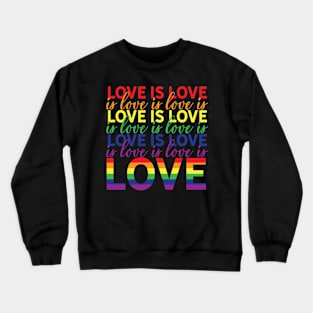 Love Is Love Is Love Is Love Crewneck Sweatshirt